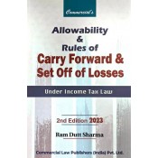 Commercial’s Allowability & Rules of Carry Forward & Set off of Losses Under Income Tax Law by Ram Dutt Sharma [Edn. 2023]